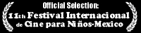 Official Selection - 11th Festival Internacional de Cine para Nios (...y no tan Nios) - Mexico City, Mexico