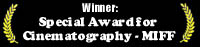 Winner: Special Award for Cinematography - Melbourne Independent Filmmaker's Festival