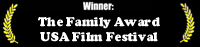 Winner: The Family Award - USA Film Festival